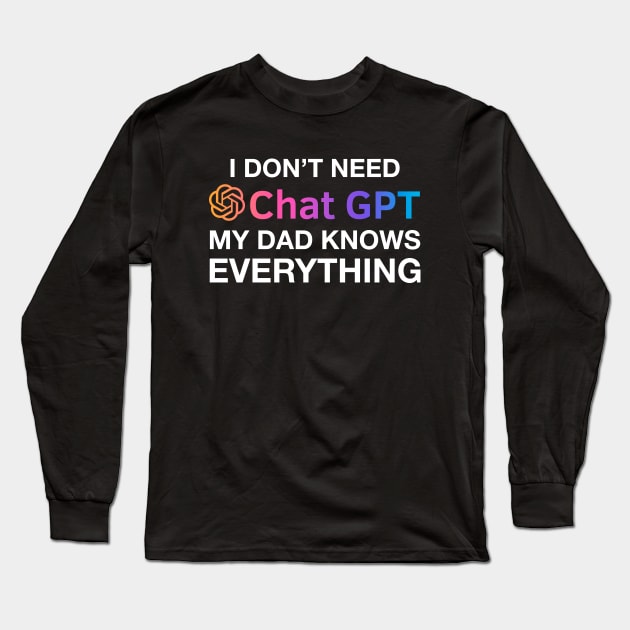 Dad Chat GPT Ai Fathers Day Design, Funny Computer Robotics System Information Gifts Long Sleeve T-Shirt by Printofi.com